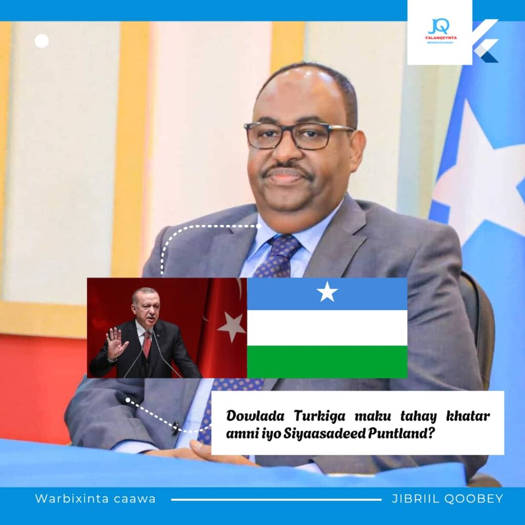 Faallo:-Turkigu khatar maku yahay amniga iyo Siyaasada Puntland?